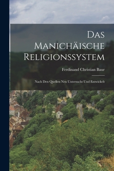 Paperback Das Manichäische Religionssystem: Nach Den Quellen Neu Untersucht Und Entwickelt [German] Book