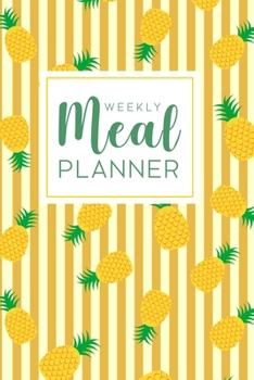 Paperback Weekly Meal Planner: 52 Week Food Planner Notebook, Diary, Log for Meal Planning with Grocery Shopping List - Striped Pineapples Pattern Book
