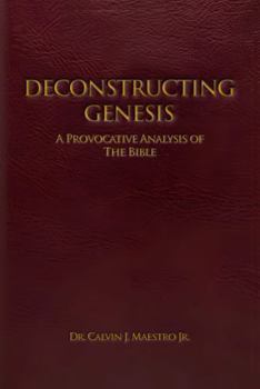 DECONSTRUCTING GENESIS: A Provocative Analysis of The Bible