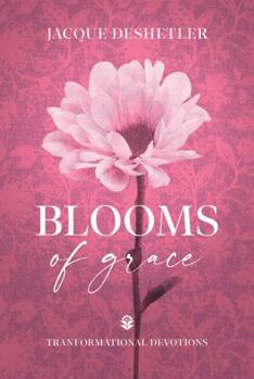 Hardcover Blooms of Grace: Transformational Devotions Book