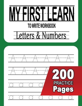 Paperback My first learn to write workbook: Handwriting Practice Book Pages Workbook 200 tracing letters and numbers / Preschool, Kindergarten, and Kids Ages 3- [Large Print] Book