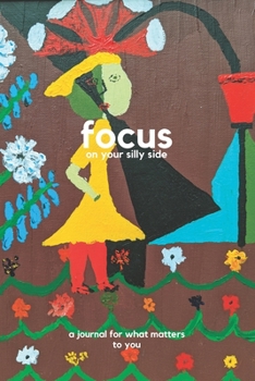 Paperback Focus on your silly side: a journal for what matters to you Book