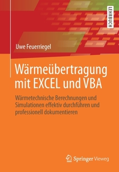 Paperback Wärmeübertragung Mit Excel Und VBA: Wärmetechnische Berechnungen Und Simulationen Effektiv Durchführen Und Professionell Dokumentieren [German] Book