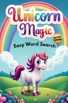 Unicorn Magic Easy Word Search (Second Edition): 50 Simple and Enchanting Puzzle Book for Young Unicorn Lovers plus 10 Bonus Coloring Pages!