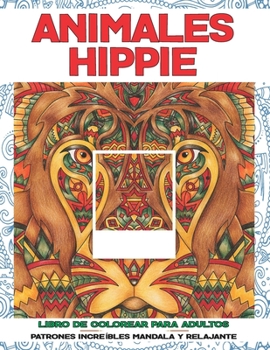 Paperback Libro de colorear para adultos - Patrones increíbles Mandala y relajante - Animales hippie [Spanish] Book