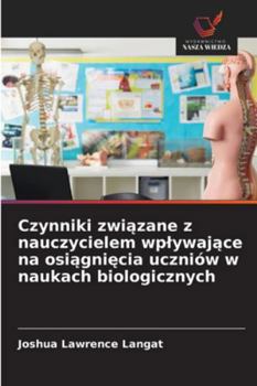 Paperback Czynniki związane z nauczycielem wplywające na osiągnięcia uczniów w naukach biologicznych [Polish] Book