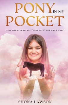 Paperback Pony In My Pocket: Have you ever wanted something you cant have? Book