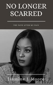 Paperback No Longer Scarred: The Path After My Pain Book