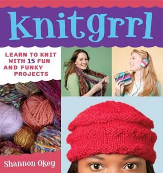 Paperback Knitgrrl: Learn to Knit with 15 Fun and Funky Patterns Book