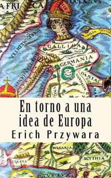 Erich Przywara - Idea de Europa : La Crisis de Toda Politica Cristiana