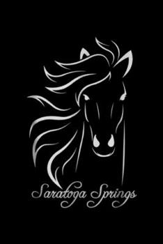 Paperback Saratoga Springs: Saratoga Springs New York Horse Journal/Notebook Blank Lined Ruled 6x9 100 Pages Book