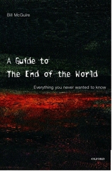 Paperback A Guide to the End of the World: Everything You Never Wanted to Know Book