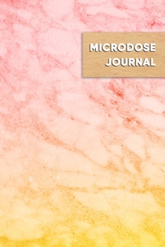 Paperback Microdose Journal: Track and improve your microdosing experience with a daily diary and goals - Red, orange and yellow marble design Book