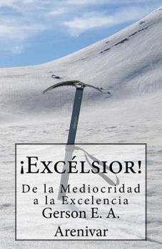 Paperback Excelsior!: De la Mediocridad a la Excelencia [Spanish] Book