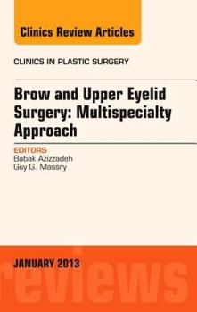 Hardcover Brow and Upper Eyelid Surgery: Multispecialty Approach: Volume 40-1 Book