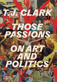 Hardcover Those Passions: On Art and Politics Book
