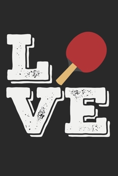 Love: A5 Notizbuch, 120 Seiten gepunktet punktiert, Liebe Tischtennis Tischtennisspieler Tischtennisverein Verein Tisch Tennis Sport Ping Pong Ping-Pong Ballsport