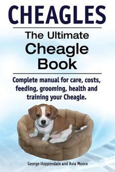 Paperback Cheagles. The Ultimate Cheagle Book. Complete manual for care, costs, feeding, grooming, health and training your Cheagle dog. Book