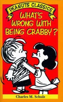 Paperback What's Wrong With Being Crabby? (Peanuts Classics) Book