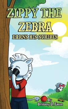 Hardcover Zippy The Zebra Earns His Stripes Book