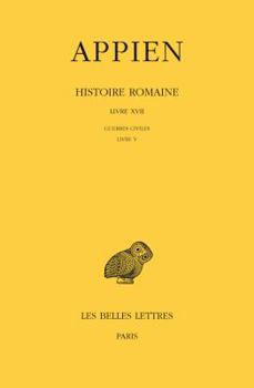 Paperback Appien, Histoire Romaine: Tome XII, Livre XVII: Guerres Civiles: Livre V [French] Book