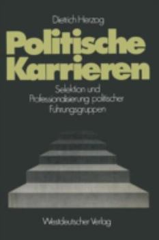 Paperback Politische Karrieren: Selektion Und Professionalisierung Politischer Führungsgruppen [German] Book