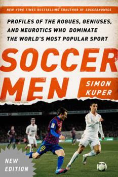 Paperback Soccer Men: Profiles of the Rogues, Geniuses, and Neurotics Who Dominate the World's Most Popular Sport Book