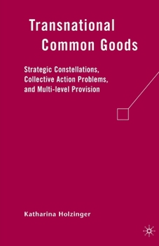 Paperback Transnational Common Goods: Strategic Constellations, Collective Action Problems, and Multi-Level Provision Book