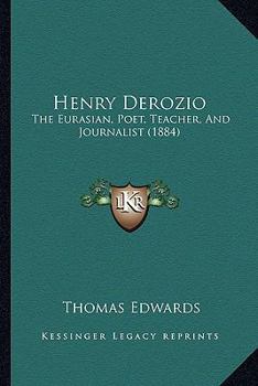 Paperback Henry Derozio: The Eurasian, Poet, Teacher, And Journalist (1884) Book