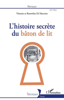 Paperback L'Histoire secrète du bâton de lit [French] Book