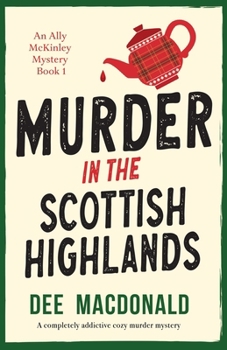 Paperback Murder in the Scottish Highlands: A completely addictive cozy murder mystery Book