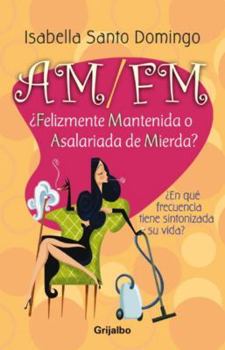 Paperback AM/FM: Felizmente Mantenida O Asalariada de Mierda? [Spanish] Book