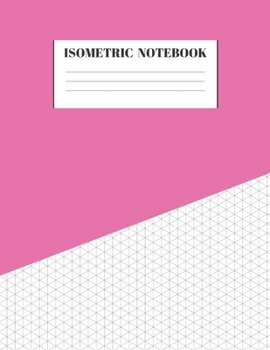 Paperback Isometric Notebook: Graph Paper Grid Of Equilateral Triangles Useful for 3D Designs for Architecture, Landscaping, 3D Printing, Drawing Pu Book