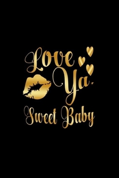 Love Ya, Sweet Baby: Journal: Gift Ideas for Men with Sexy Nickname