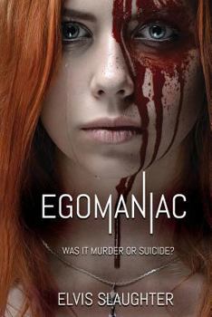 Paperback Egomaniac: Was It Murder or Suicide? Book