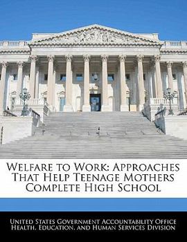 Paperback Welfare to Work: Approaches That Help Teenage Mothers Complete High School Book