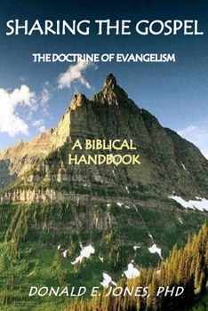 Paperback Sharing the Gospel: The Doctrine of Evangelism: (A Biblical Framework) Book