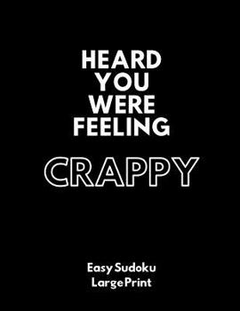 Paperback Heard You Were Feeling Crappy: 100 Easy Puzzles In Large Print [Large Print] Book