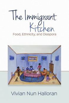 Paperback The Immigrant Kitchen: Food, Ethnicity, and Diaspora Book