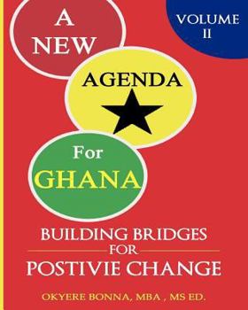 A New Agenda for Ghana: Building Bridges for Positive Change