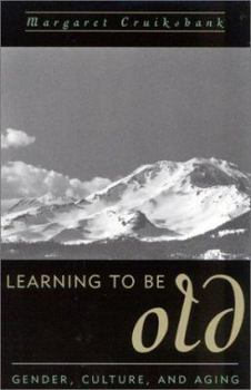 Paperback Learning to Be Old: Gender, Culture, and Aging Book