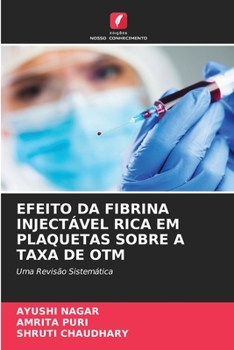 Paperback Efeito Da Fibrina Injectável Rica Em Plaquetas Sobre a Taxa de Otm [Portuguese] Book