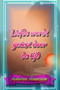 Paperback Liefde wordt getest door de tijd [Dutch] Book