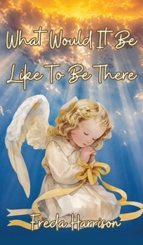 Hardcover What Would It Be Like To Be There Book