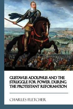 Paperback Gustavus Adolphus and the Struggle for Power During the Protestant Reformation Book