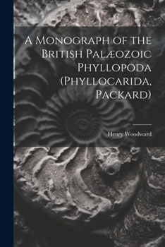 Paperback A Monograph of the British Palæozoic Phyllopoda (Phyllocarida, Packard) Book