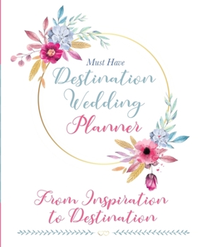 Paperback The Must Have Destination Wedding Planner: From Inspiration to Destination Book