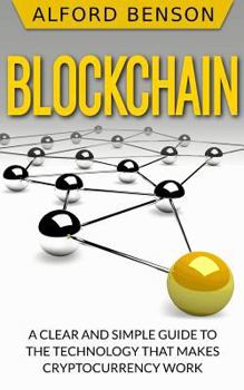 Paperback Blockchain: A clear and simple guide to the technology that makes cryptocurrency work Book