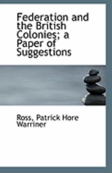Paperback Federation and the British Colonies; A Paper of Suggestions Book
