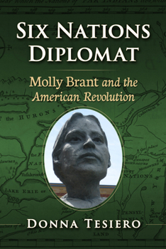 Paperback Six Nations Diplomat: Molly Brant and the American Revolution Book